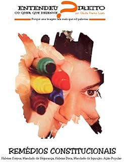 Livro REMÉDIOS CONSTITUCIONAIS - Entendeu Direito ou quer que Desenhe?