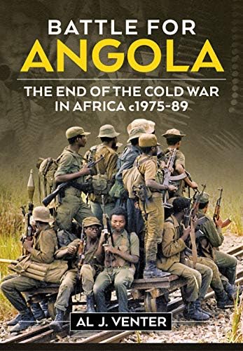 Battle for Angola: The End of the Cold War in Africa c. 1975-89 Hardcover – August 19, 2019