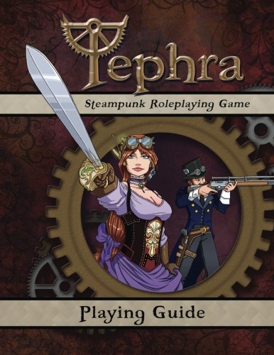 Tephra: Playing Guide: The Steampunk RPG