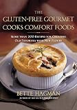 The Gluten-Free Gourmet Cooks Comfort Foods: Creating Old Favorites with the New Flours