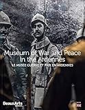 Le musée Guerre & Paix en Ardennes by 