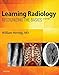 Learning Radiology E-Book: Recognizing the Basics