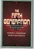 The Fifth Generation : Artificial Intelligence and Japan's Computer Challenge to the World, Feigenbaum, Edward A. and McCorduck, Pamela, 0201115190