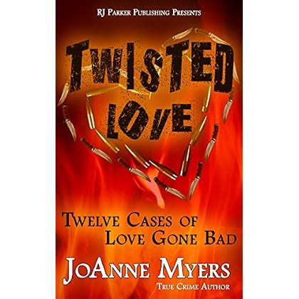 Twisted Love: Twelve True Stories of Love Gone Bad