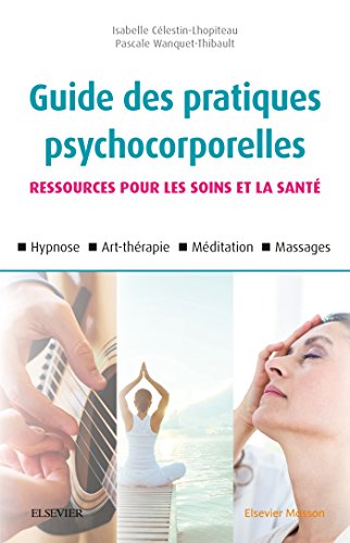 Guide Des Pratiques Psychocorporelles: 25 Techniques - Relaxation, Hypnose, Art-thérapie, Toucher, by Jean-Luc Drape