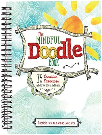 The Mindful Doodle Book: 75 Creative Exercises to Help You Live in the Moment Spiral-bound – July 15, 2016