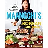 Maangchi's Big Book Of Korean Cooking: From Everyday Meals to Celebration Cuisine