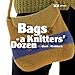 Bags: A Knitter's Dozen (A Knitter's Dozen series)