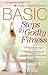 BASIC Steps to Godly Fitness: Strengthening Your Body and Soul in Christ