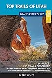 Top Trails of Utah: Includes Zion, Bryce, Capitol Reef, Canyon Lands, Arches, Grand Staircase, Coral by 