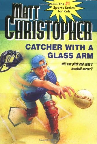 Catcher with a Glass Arm (Matt Christopher Sports Classics)