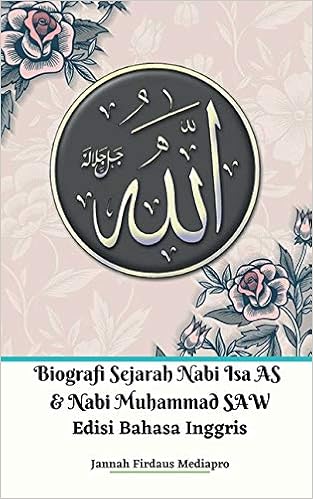 Biografi Sejarah Nabi Isa As Dan Nabi Muhammad Saw Edisi Bahasa Inggris Mediapro Jannah Firdaus 9781715813734 Amazon Com Books Biografi Sejarah Nabi Isa As Dan Nabi Muhammad Saw Edisi Bahasa Inggris Mediapro Jannah Firdaus 9781715813734 Amazon Com Books