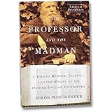 Professor and the Madman: A Tale of Murder, Insanity, and the Making of the Oxford English Dictionary
