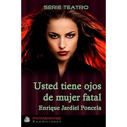 Usted Tiene Ojos de Mujer Fatal (Teatro) Usted Tiene Ojos de Mujer Fatal (Teatro)