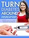 Turn Diabetes Around: 7 Simple Steps to Stop Diabetes In You And Your Kid... Forever! by Marga Macias M.D.