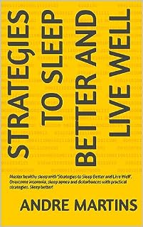 Livro Strategies to Sleep Better and Live Well: Master healthy sleep with 'Strategies to Sleep Better and Live Well'. Overcome insomnia, sleep apnea and disturbances ... with practical strategies. Sleep better!