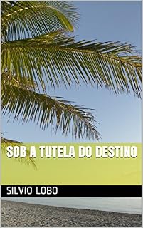 Livro SOB A TUTELA DO DESTINO