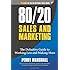 80/20 Sales and Marketing: The Definitive Guide to Working Less and Making More