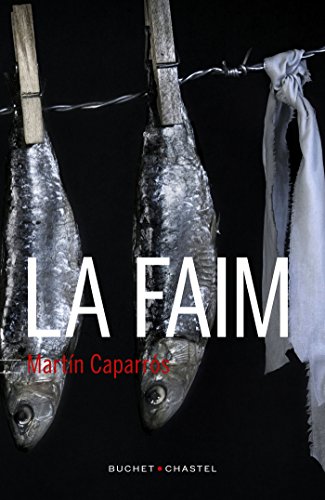 La Faim (ESSAIS DOCUMENT) (French Edition) by Martín Caparrós