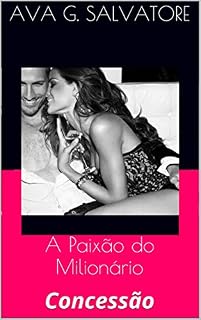 Livro A Paixão do Milionário: Concessão