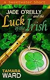 Jade O'Reilly and the Luck of the Irish: A Sweetwater Short (A Sweetwater Short Story Book 2)