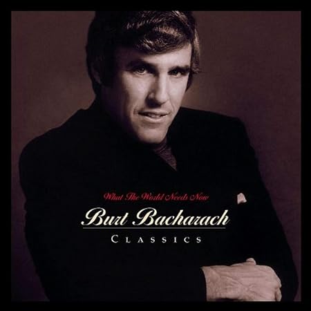 Bacharach Burt What World Needs Now Bacharach Classics Amazon Com Music