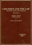 Children and the Law : Doctrine, Policy, and Practice, Abrams, Douglas E. and Ramsey, Sarah H., 0314169512