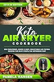 Keto Air Fryer Cookbook: 250 Foolproof, Quick & Easy, Delectable Air Frying Recipes for Busy People on Ketogenic Diet by Pamela Hansen