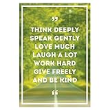 THINK DEEPLY, SPEAK GENTLY, AND LOVE MUCH. Motivational Quote Poster for Office Staff College Athletes Teams School Classrooms and Home -13 x 19 inch Inspirational Paper Poster Proudly Made in the USA