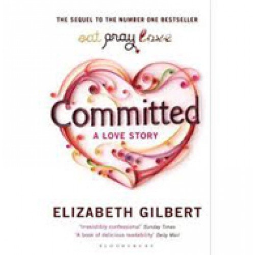 Committed by Elizabeth Gilbert (Paperback)