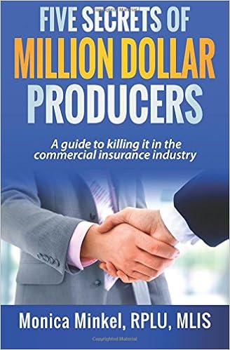 Five Secrets of Million Dollar Producers: A guide to killing it in the commercial insurance industry