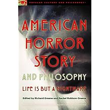 American Horror Story and Philosophy: Life Is but a Nightmare (Popular Culture and Philosophy)