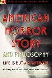 American Horror Story and Philosophy: Life Is but a Nightmare (Popular Culture and Philosophy)