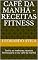 Livro Café da Manhã - Receitas Fitness: Tenha as melhores receitas fitness para o seu café da manhã