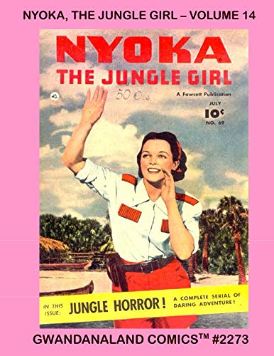 Nyoka, The Jungle Girl: Volume 14: Gwandanaland Comics #2273 --- More Thrilling Adventures Of Americ by Fawcett Comics