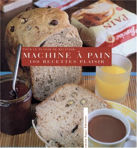 100 recettes plaisirs à la machine à pain