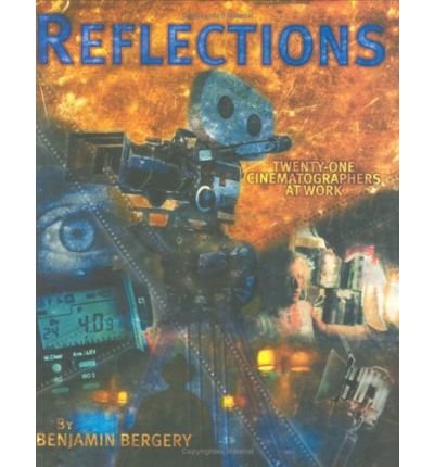 Reflections Twenty One Cinematographers At Work Paperback Common By Author Benjamin Bergery 0884995498277 Amazon Com Books Reflections Twenty One Cinematographers At Work Paperback Common By Author Benjamin Bergery 0884995498277 Amazon Com Books