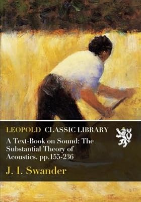 A Text-Book on Sound: The Substantial Theory of Acoustics. pp.155-236