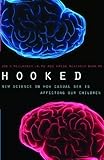 Hooked: New Science on How Casual Sex is Affecting Our Children