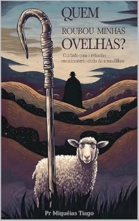 Livro Quem Roubou Minhas Ovelhas?: Cuidado com o Rebanho em um Ministério Cheio de Armadilhas