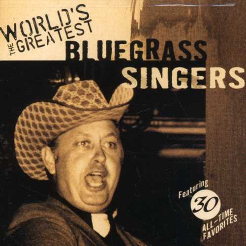 World's Greatest Bluegrass Singers The World's Greatest Bluegrass