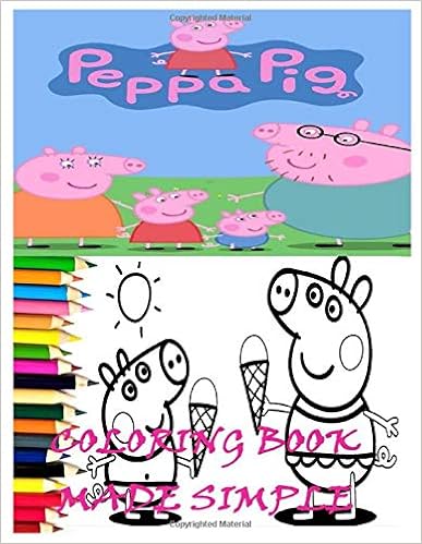 PEPPA PIG COLORING BOOK MADE SIMPLE: Exciting Coloring Pages ...