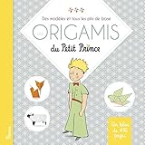 Les origamis du Petit Prince : Des modèles et tous les plis de base by