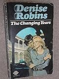 Front cover for the book The Changing Years by Denise Robins