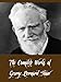 The Complete Works of George Bernard Shaw (42 Complete Works of George Bernard Shaw Including Pygmalion, Mrs Warren's Profession, Man And Superman, Arms and the Man, Caesar and Cleopatra, & More)