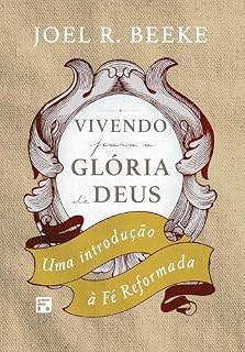 Livro Vivendo para a glória de Deus: uma introdução à fé reformada