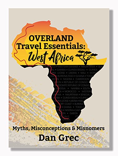 [Best] Overland Travel Essentials: West Africa: Myths, Misconceptions and Misnomers WORD