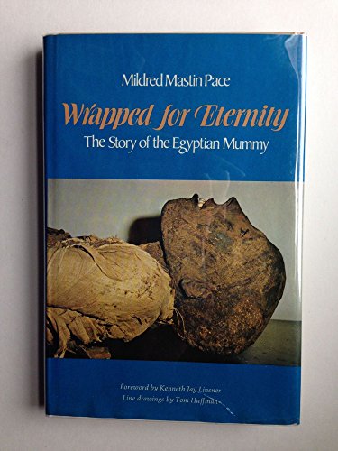 Wrapped for Eternity: The Story of the Egyptian Mummy by Mildred Mastin Pace