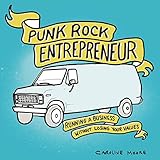 Punk Rock Entrepreneur: Running a Business Without Losing Your Values by Caroline Moore