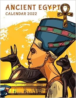 Ancient Egypt Calendar 2022: Explore The Magnificent History With Premium Full Colored Pages | Home, Office Supplies For Adults, Teens: Publisher, Buzz: 9798459895513: Amazon.com: Books